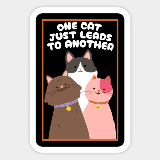 One Cat Just Leads To Another Sticker